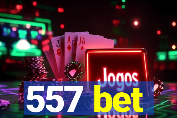 557 bet